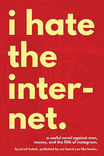 Jarett Kobek/I Hate the Internet