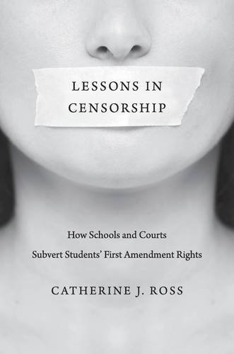 Catherine J. Ross Lessons In Censorship How Schools And Courts Subvert Students' First Am 