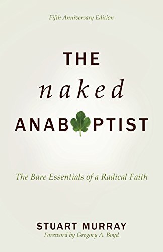 Stuart Murray/The Naked Anabaptist@ The Bare Essentials of a Radical Faith@0005 EDITION;Anniversary