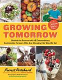 Forrest Pritchard Growing Tomorrow A Farm To Table Journey In Photos And Recipes Be 