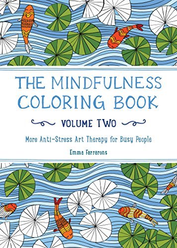 Emma Farrarons/The Mindfulness Coloring Book for Anxiety Relief A@ Anti-Stress Art Therapy Volume Two