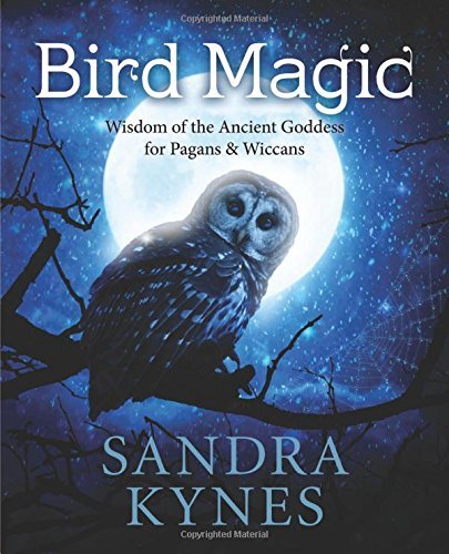 Sandra Kynes/Bird Magic@ Wisdom of the Ancient Goddess for Pagans & Wiccan
