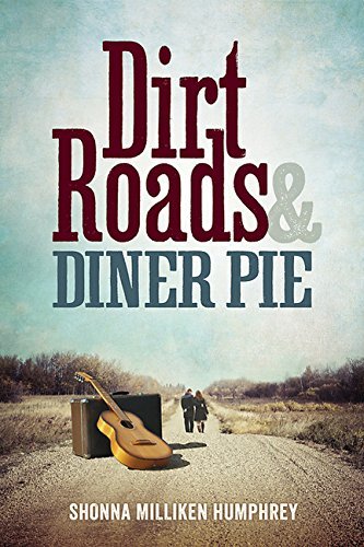 Shonna Milliken Humphrey/Dirt Roads and Diner Pie