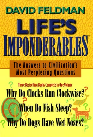 David Feldman/Life's Imponderables@The Answers To Civilization's Most Perplexing Questions@Life's Imponderables