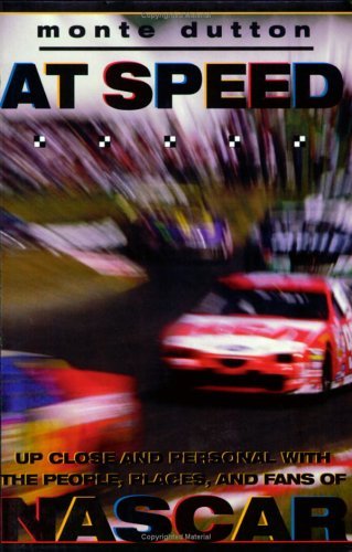 Monte Dutton/At Speed@Up Close & Personal With The People, Places, & Fans Of NASCAR