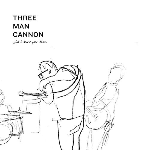 Three Man Cannon/Will I Know You Then@Explicit
