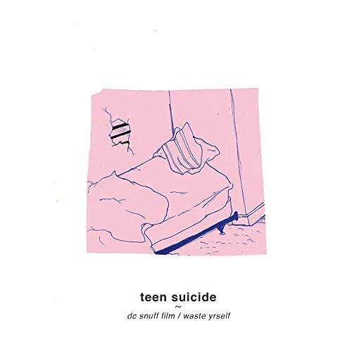 Teen Suicide/Dc Snuff Film / Waste Yrself