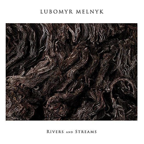 Lubomyr Melnyk/Rivers & Streams