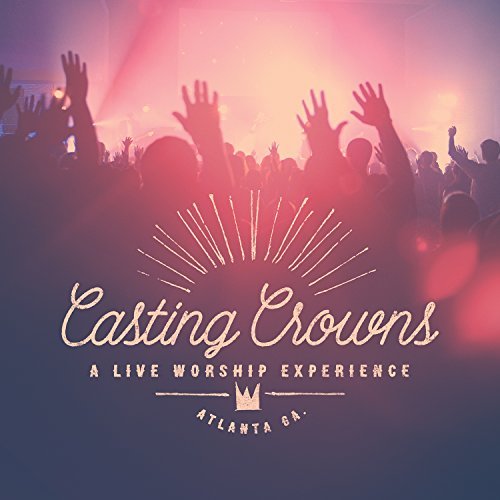 Casting Crowns/Live Worship Experience