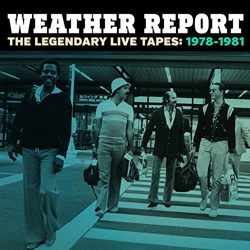 Weather Report/Legendary Live Tapes 1978-1981