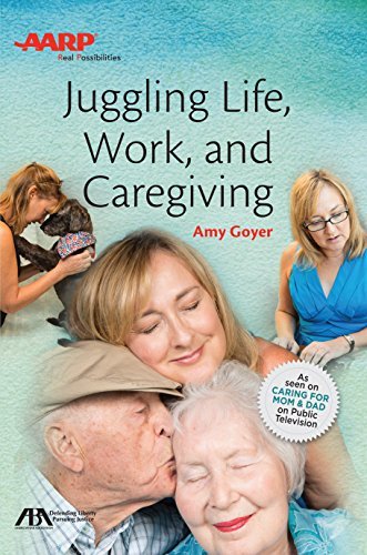 Amy Goyer Juggling Life Work And Caregiving 