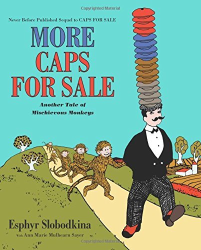 Esphyr Slobodkina/More Caps for Sale@ Another Tale of Mischievous Monkeys