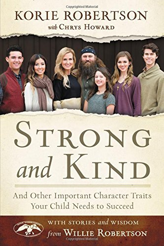 Korie Robertson/Strong and Kind@And Other Important Character Traits Your Child N