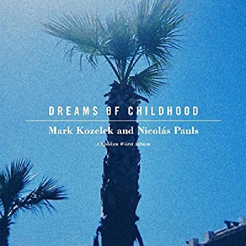 Kozelek,Mark / Pauls,Nicolas/Dreams Of Childhood: Spoken Wo@Dreams Of Childhood: Spoken Wo