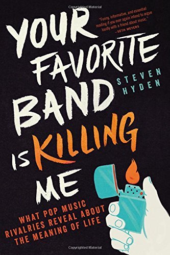 Steven Hyden/Your Favorite Band Is Killing Me