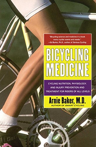 Arnie Baker/Bicycling Medicine@ Cycling Nutrition, Physiology, Injury Prevention@Original