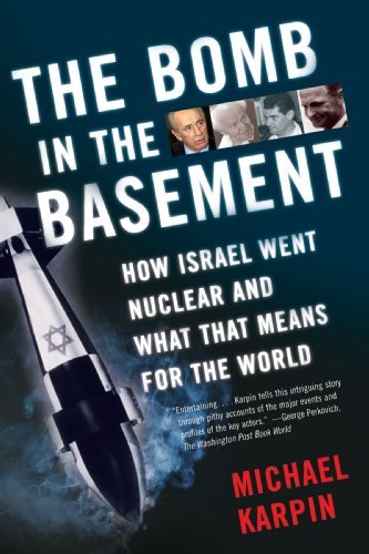 Michael Karpin/Bomb In The Basement,The@How Israel Went Nuclear And What That Means For T