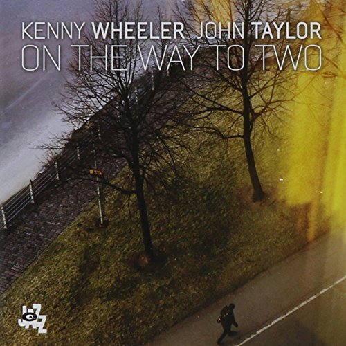 Wheeler,Kenny & Taylor,John/On The Way To Two