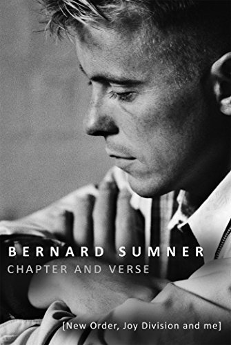 Bernard Sumner/Chapter and Verse@ New Order, Joy Division and Me