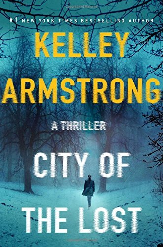 Kelley Armstrong/City of the Lost@ A Rockton Novel