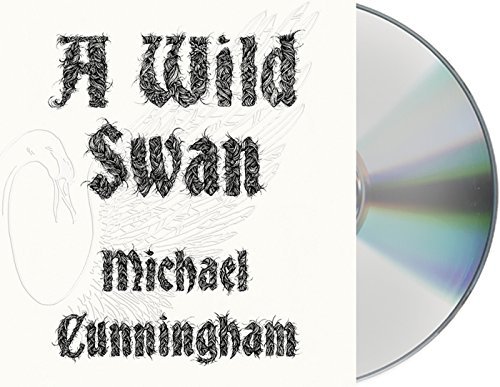 Michael Cunningham A Wild Swan And Other Tales 