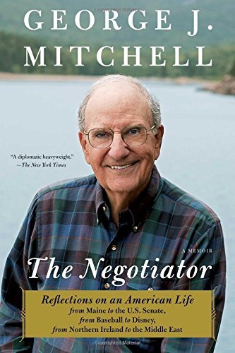 George J. Mitchell/Negotiator@ Reflections on an American Life from Maine to the