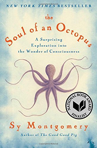 Sy Montgomery The Soul Of An Octopus A Surprising Exploration Into The Wonder Of Consc 