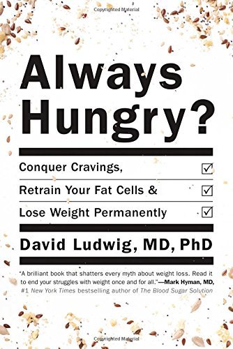 David Ludwig/Always Hungry?@ Conquer Cravings, Retrain Your Fat Cells, and Los