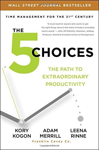 Kory Kogon/The 5 Choices@ The Path to Extraordinary Productivity