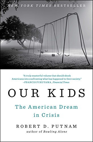 Robert D. Putnam/Our Kids@ The American Dream in Crisis