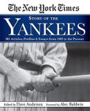 Dave Anderson The New York Times Story Of The Yankees 382 Articles Profiles & Essays From 1903 To Pres 