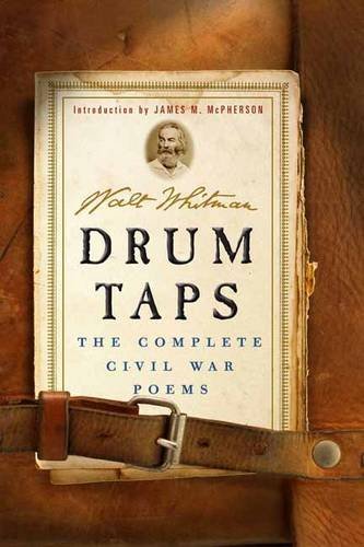 Walt Whitman Drum Taps The Complete Civil War Poems 