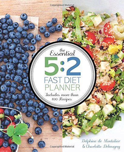 Delphine de Montalier/The Essential 5@2 Fast Diet Planner: More Than 100 Recipes