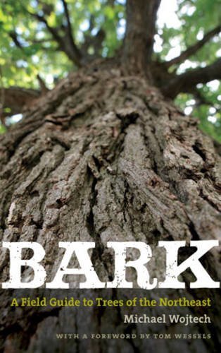Michael Wojtech Bark A Field Guide To Trees Of The Northeast 