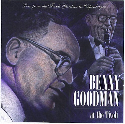 Benny Goodman/Benny Goodman At The Tivoli