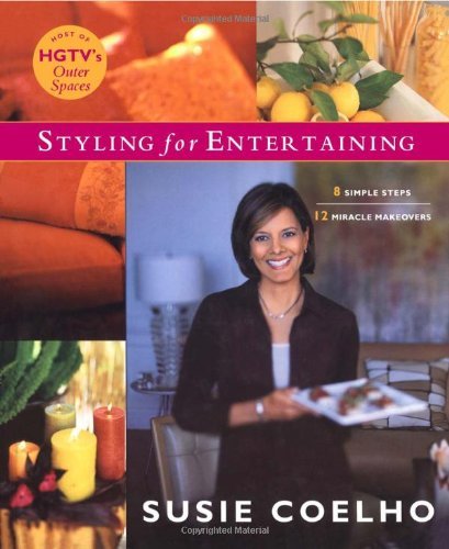 Susie Coelho/Styling For Entertaining@8 Simple Steps, 12 Miracle Makeovers