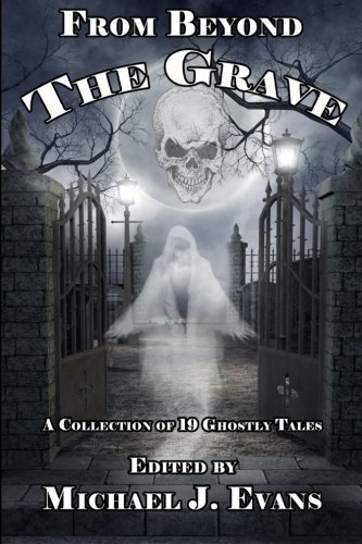 Carol Weekes/From Beyond the Grave@ A Collection of 19 Ghostly Tales