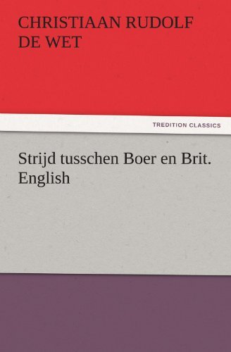 Christiaan Rudolf De Wet/Strijd Tusschen Boer En Brit. English