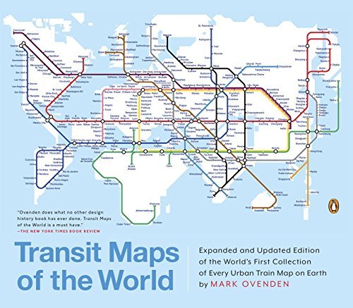 Mark Ovenden/Transit Maps of the World@ Expanded and Updated Edition of the World's First@Revised