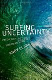 Andy Clark Surfing Uncertainty Prediction Action And The Embodied Mind 