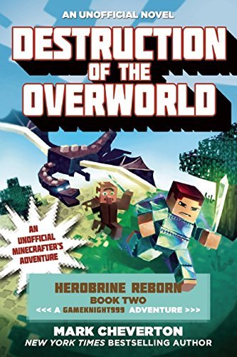 Mark Cheverton/Destruction of the Overworld@ Herobrine Reborn Book Two: A Gameknight999 Advent
