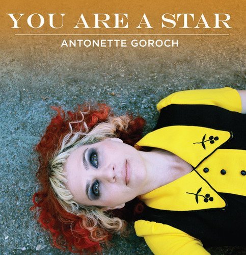 Antonette Goroch/You Are A Star