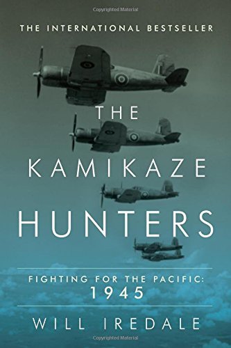 Will Iredale/The Kamikaze Hunters@ Fighting for the Pacific: 1945