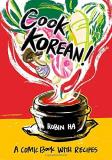 Robin Ha Cook Korean! A Comic Book With Recipes [a Cookbook] 