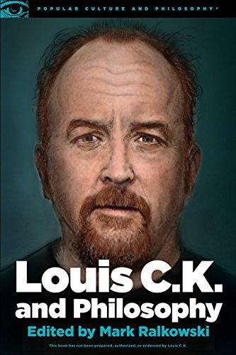 Mark Ralkowski/Louis C.K. and Philosophy@ You Don't Get to Be Bored