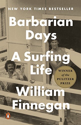 William Finnegan Barbarian Days A Surfing Life 