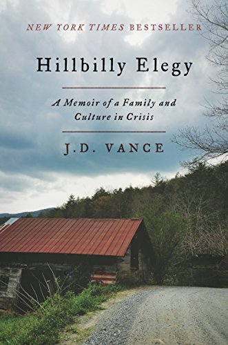 J. D. Vance Hillbilly Elegy A Memoir Of A Family And Culture In Crisis 