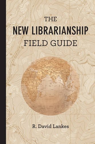 R. David Lankes The New Librarianship Field Guide 