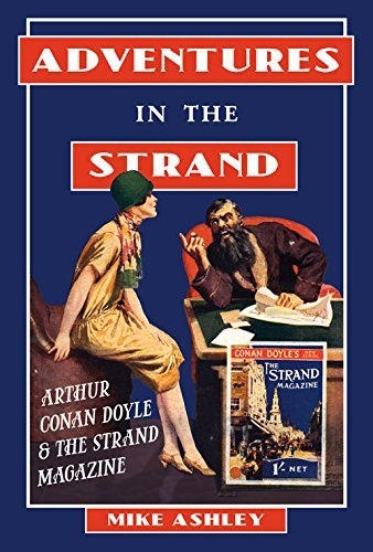 Mike Ashley Adventures In The Strand Arthur Conan Doyle & The Strand Magazine 