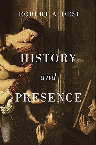 Robert A. Orsi History And Presence 